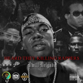 Heard They Killing Rappers by Dwill Delgado