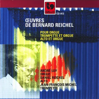 Bernard Reichel: Œuvres pour orgue, trompette et orgue, alto et orgue by André Luy