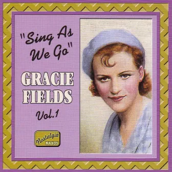 Fields, Gracie: Sing As We Go (1930-1940) by Gracie Fields