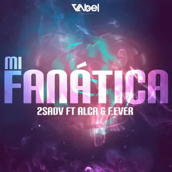 Mi Fanática by 2sadV