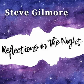 Reflections In The Night by Steve Gilmore