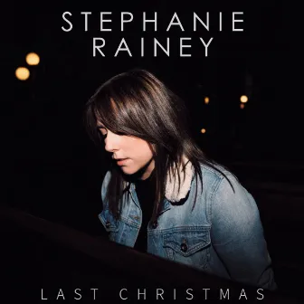 Last Christmas by Stephanie Rainey