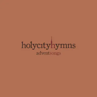 Advent Songs by Holy City Hymns