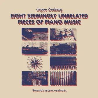 Eight Seemingly Unrelated Pieces of Piano Music by Jeppe Zeeberg