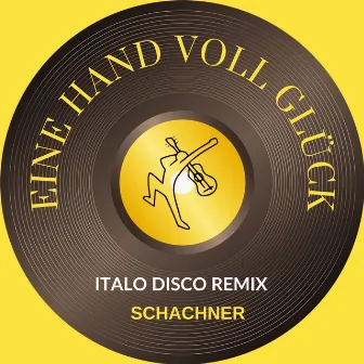 Eine Hand voll Glück (Italo Disco Remix) by Walter Schachner