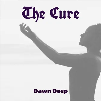 The Cure by Dawn Deep