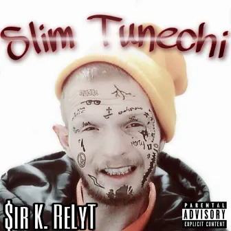 Slim Tunechi by $ir K. Relyt