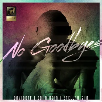 No Goodbyes by Stellar Sha