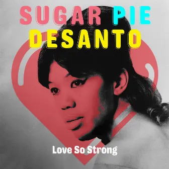 Love so Strong by Sugar Pie DeSanto