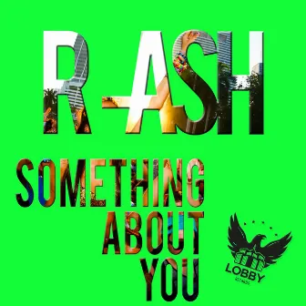 Something About You by R-ASH