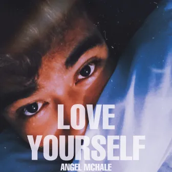 Love Yourself by Angel McHale