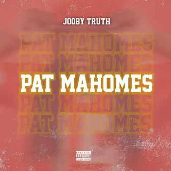 Pat Mahomes by Jooby Truth