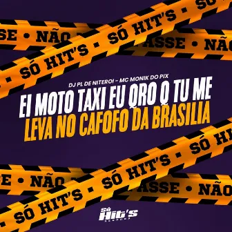 Ei Moto Taxi Eu Qro Q Tu Me Leva No Cafofo Da Brasilia by DJ PL DE NITEROI