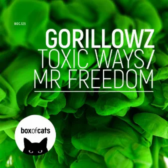 Toxic Ways / Mr. Freedom by Gorillowz