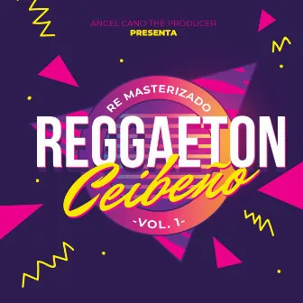 Reggaeton Ceibeño Vol.1 by Angel Cano the Producer