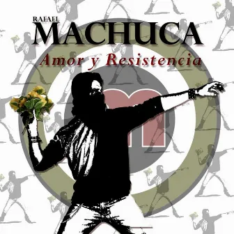 Amor y Resistencia by Rafael Machuca