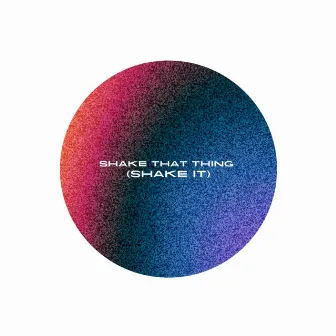 Shake That Thing (Shake It) by Jami