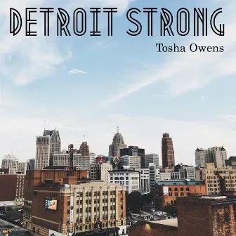 Detroit Strong by Tosha Owens