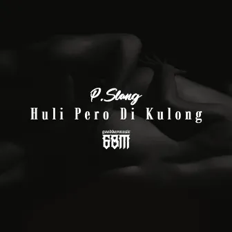 Huli Pero Di Kulong by P.Slang