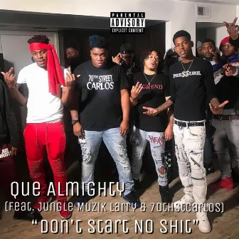 Don't Start No Shit by Que Almighty