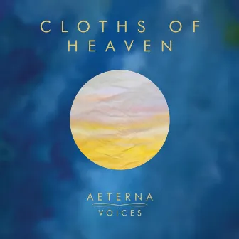 Cloths of Heaven by Aeterna Voices