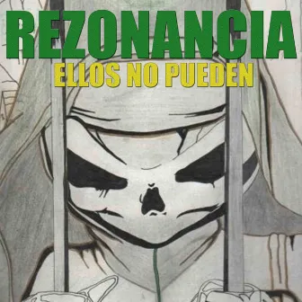 Ellos No Pueden by Rezonancia