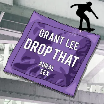 Drop That by Grant Lee