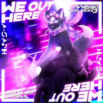 WE OUT HERE by A-Saph