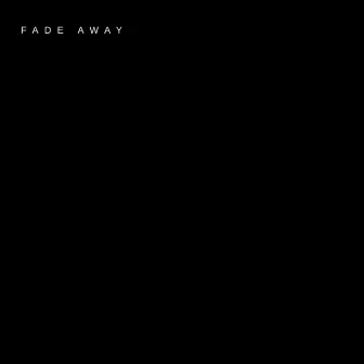 Fade Away by Chris Taveras