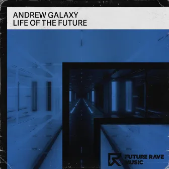 Life of the Future by Andrew Galaxy