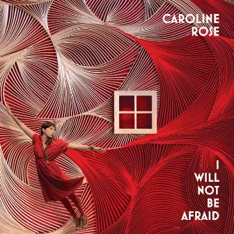 I Will Not Be Afraid by Caroline Rose