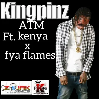 ATM (feat. Kenya & Fya Flames) - Single by Kingpinz