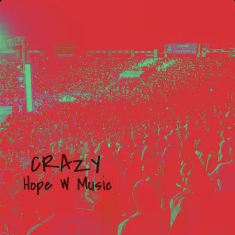 Crazy by Hope W Music