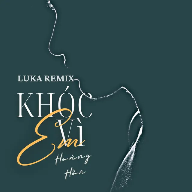 Khóc Vì Em - Luka Remix