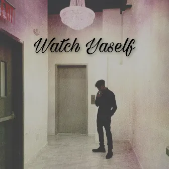 Watch Yaself by Adam Ca$h