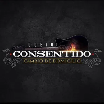 Cambio de Domicilio by Dueto Consentido