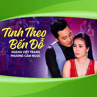 Tình Theo Bến Đỗ by Phương Cẩm Ngọc