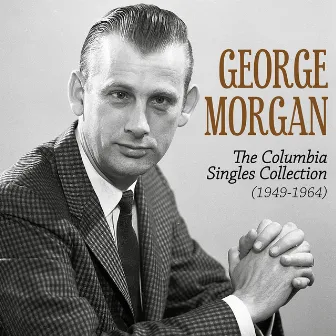 The Columbia Singles Collection (1949-1964) by George Morgan