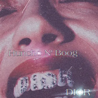 Dior by Huncho n' Boog