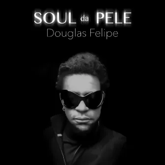 SOUL DA PELE by Douglas Felipe