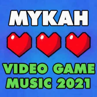 Video Game Music 2021 by Mykah