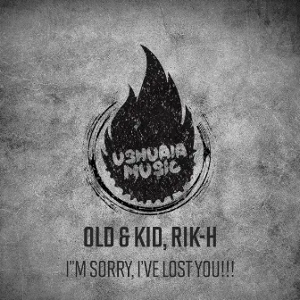 I'm Sorry, I've Lost You!!! by Old & Kid