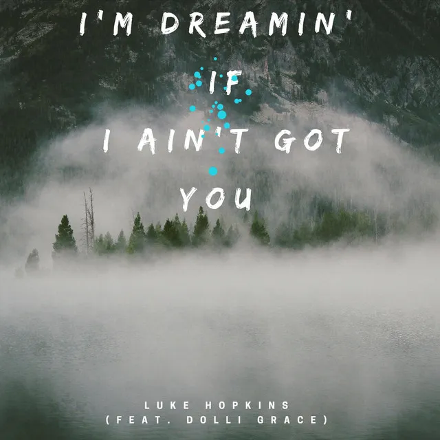 I'm Dreamin' if I Ain't Got You (feat. Dolli Grace)