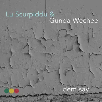 Dem Say by Gunda Wechee