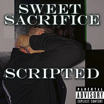 Sweet Sacrifice by Scripted