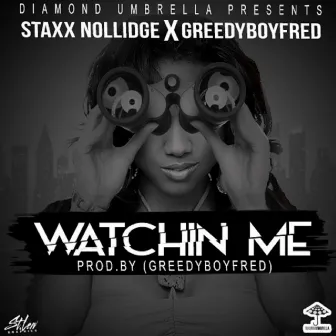 Watchin Me (feat. GreedyBoy Fred) by Staxx Nollidge