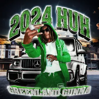 2024 Huh by Greenland Gunna