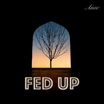 Fed Up by Anoc