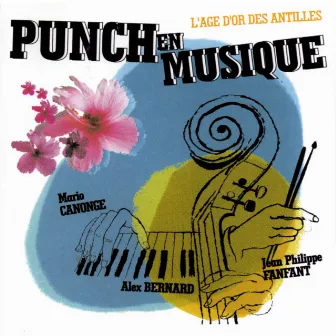 Punch en musique - L'age d'or des Antilles by Alex Bernard