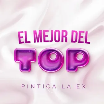 El Mejor Del Top by Pintica La Ex